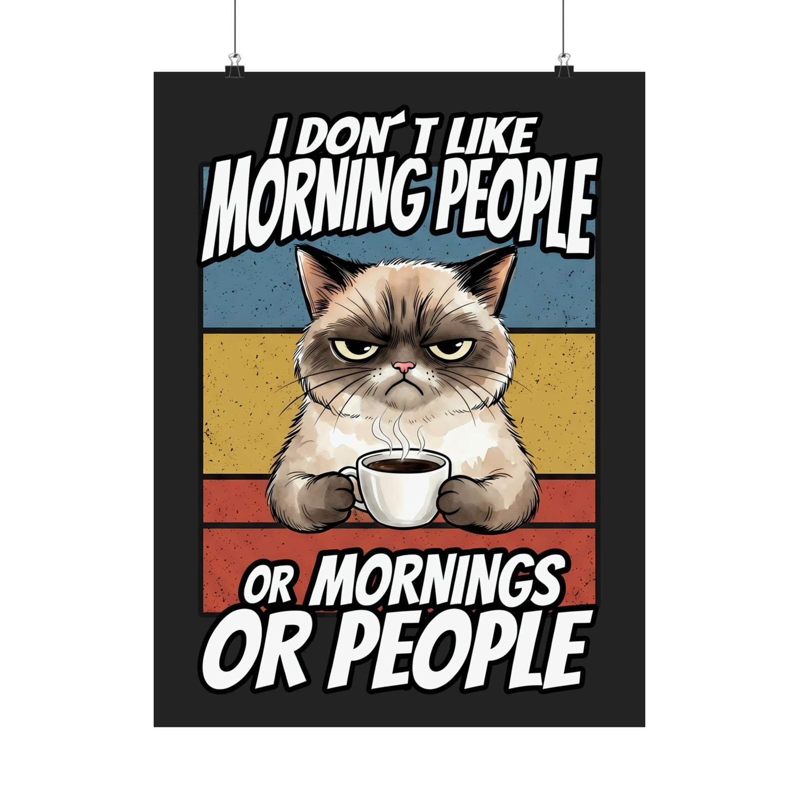 I Don't Like Morning People Or Mornings Or People Poster — Funny Grumpy Cat Coffee Poster