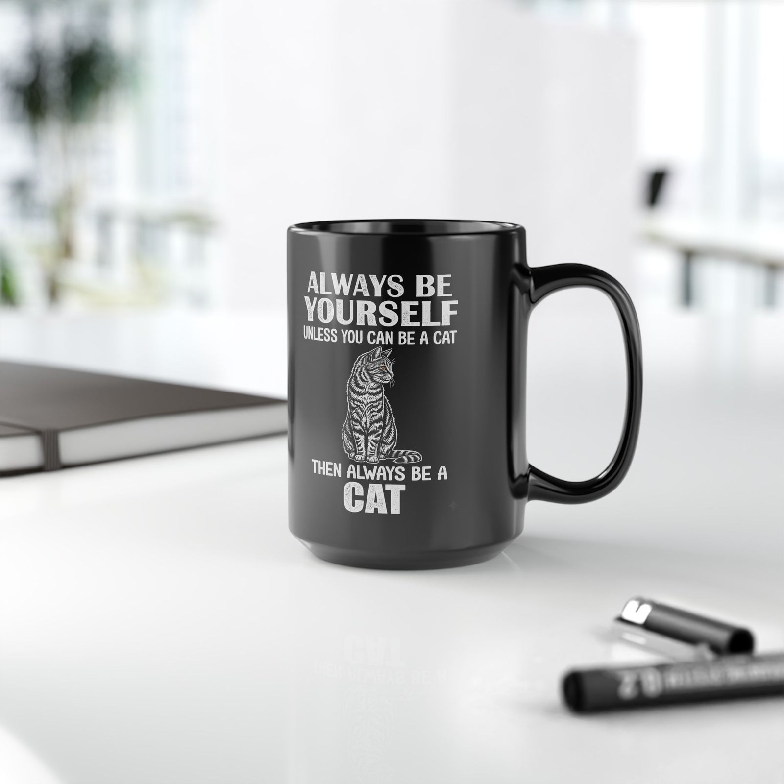 Always Be Yourself…Unless You Can Be a Cat Mug — Funny Cat Lover Black Mug