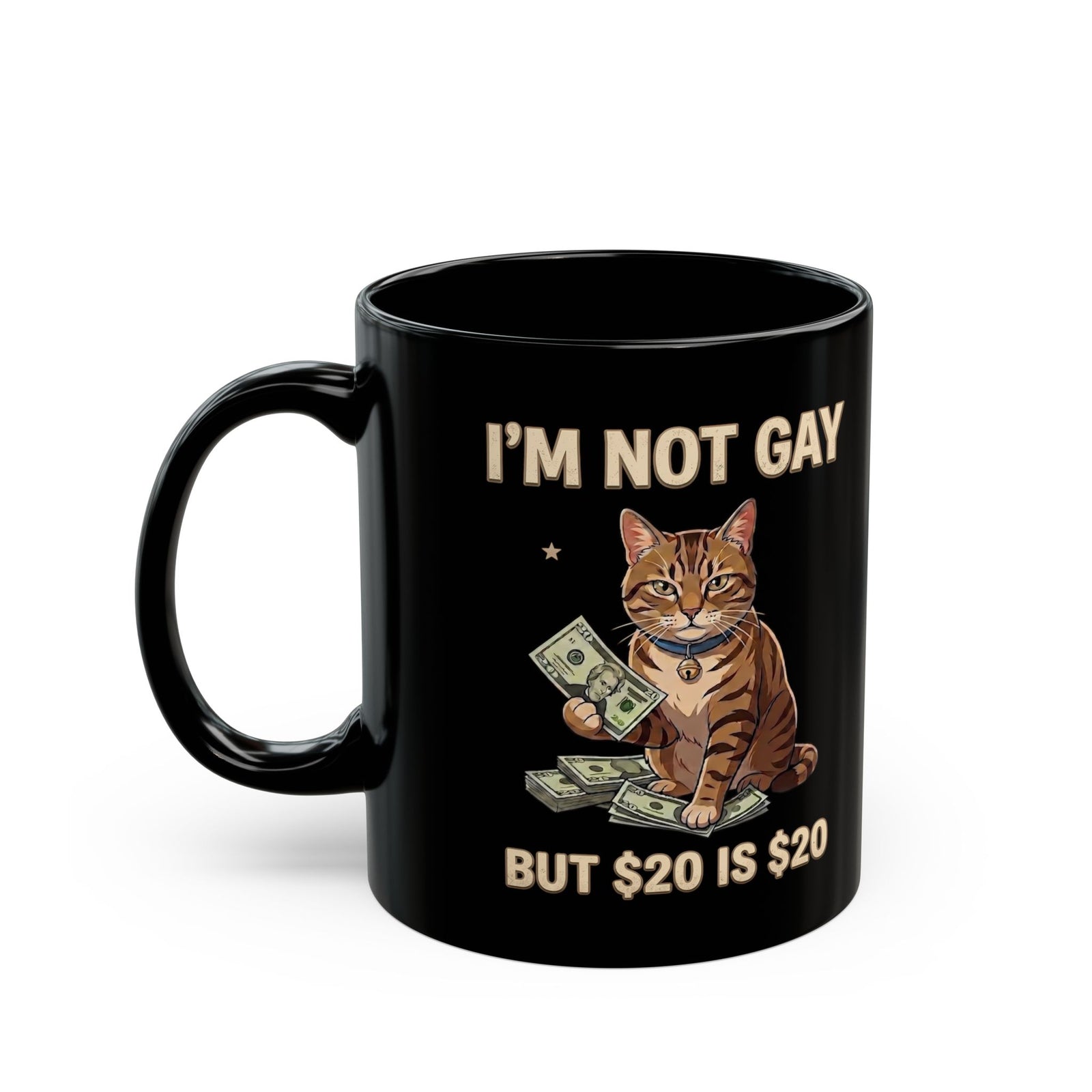 I'm Not Gay But $20 Is $20 Black Mug — Funny Cat Cash Meme Mug