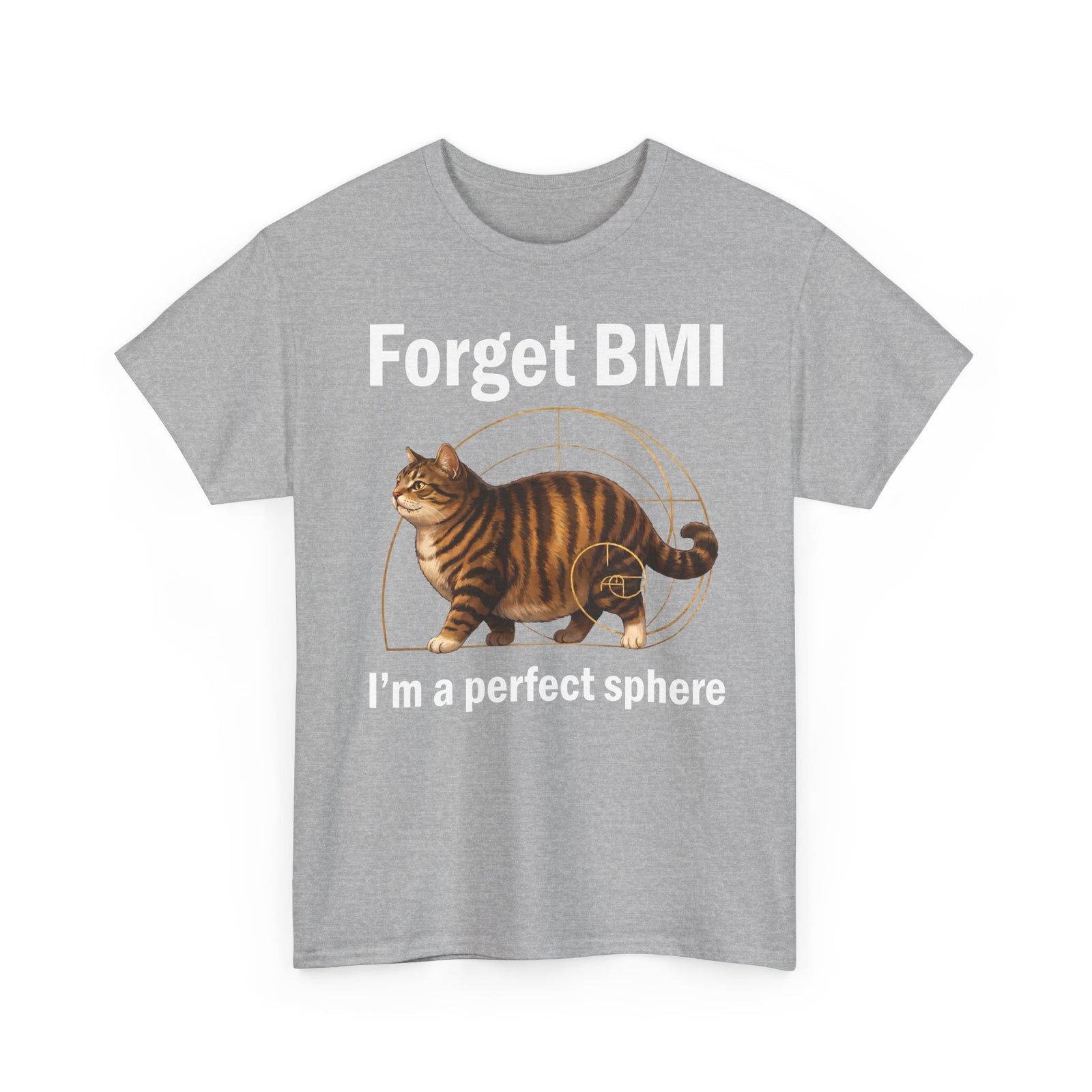 "Forget BMI I'm A Perfect Sphere" Funny Chonk Cat T-Shirt