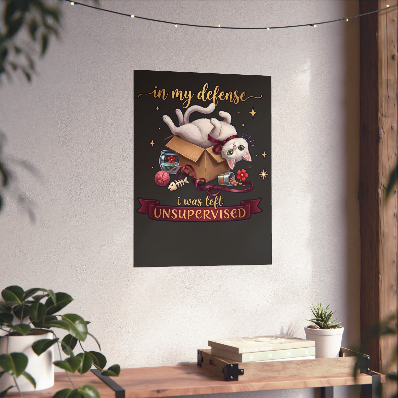 In My Defense I Was Left Unsupervised Poster — Funny Cute White Cat Poster