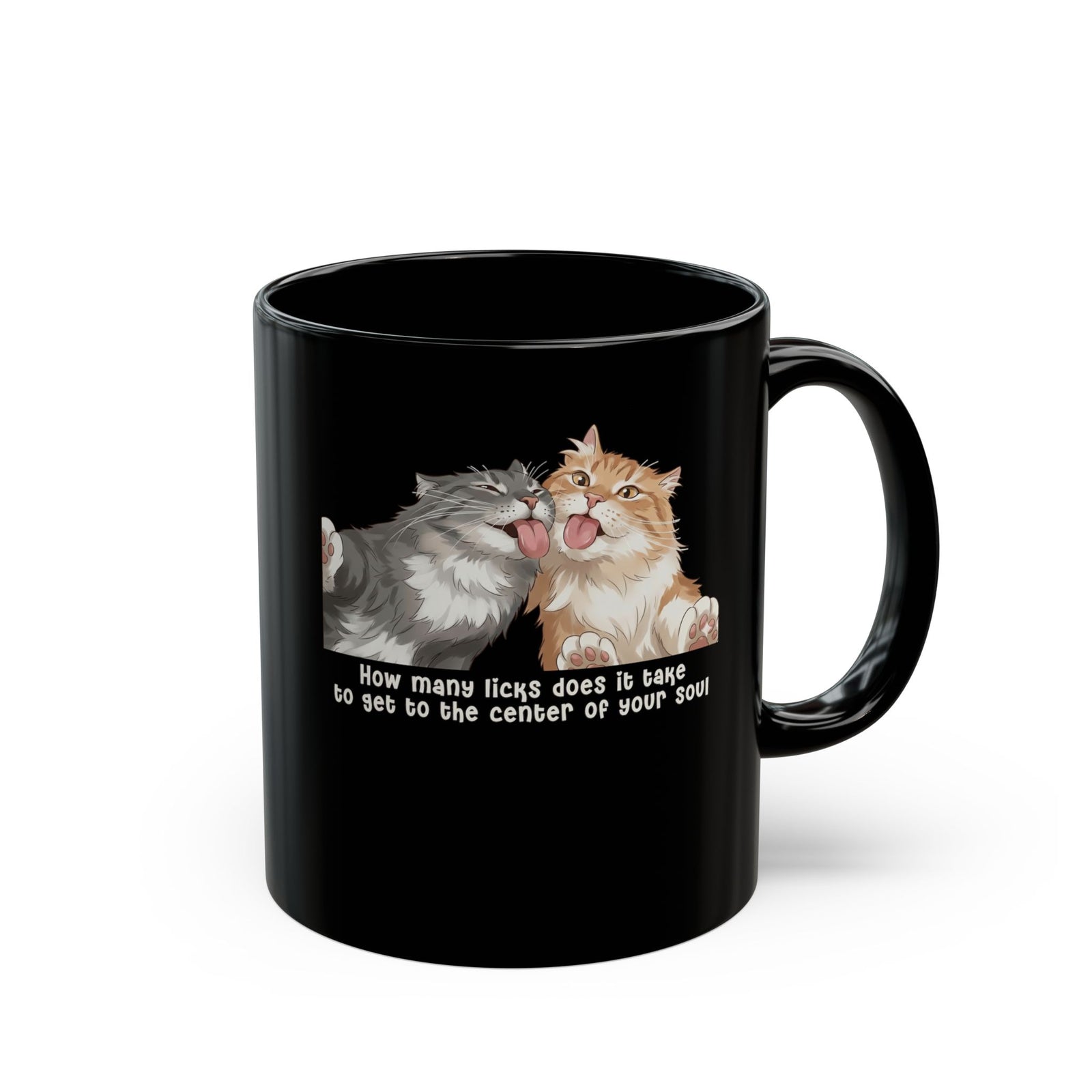 Cat Love You Black Mug — 'How Many Licks Does It Take to Get to the Center of Your Soul'