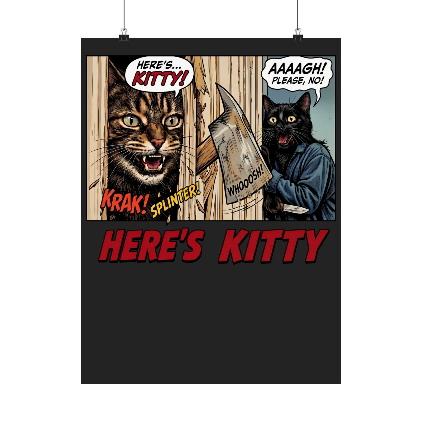 Here's Kitty Poster — Sarcastic Here's Kitty Axe Comic Wall Art