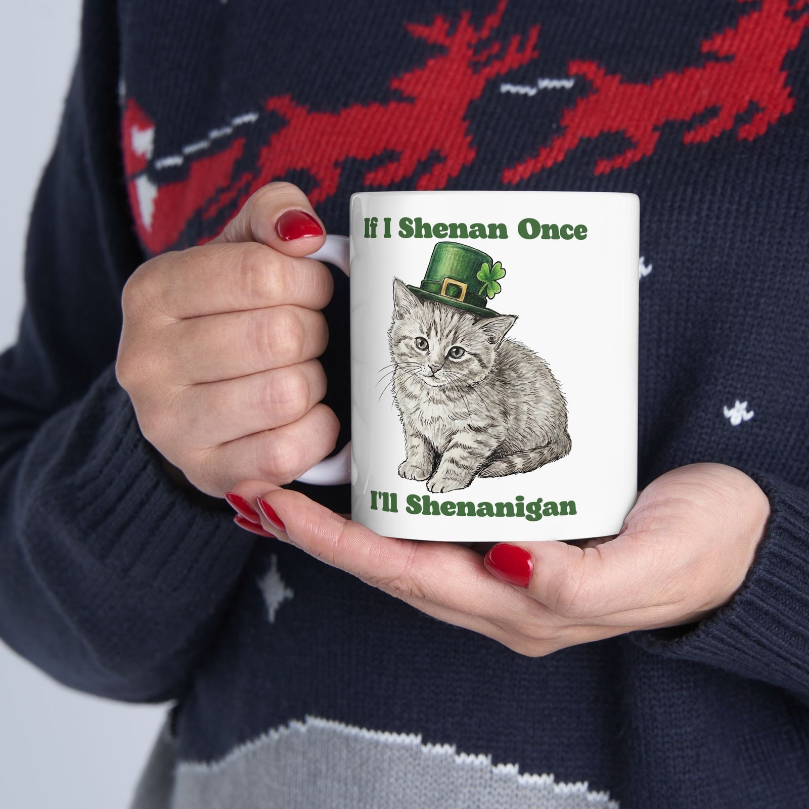 If I Shenan Once I'll Shenanigan Ceramic Mug