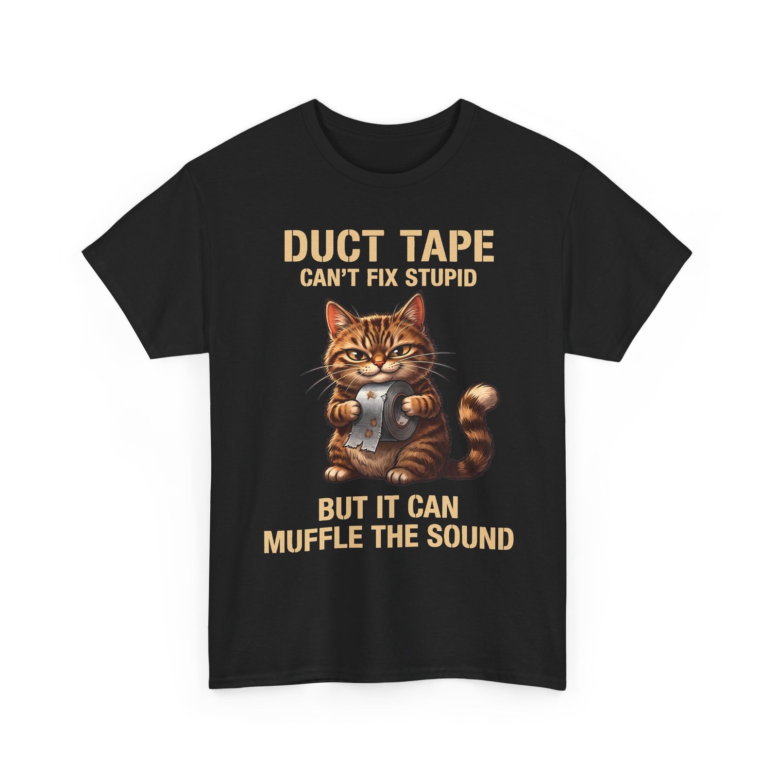 Duct Tape Can't Fix Stupid Tabby Cat Shirt — Funny Sarcastic Quote T-Shirt