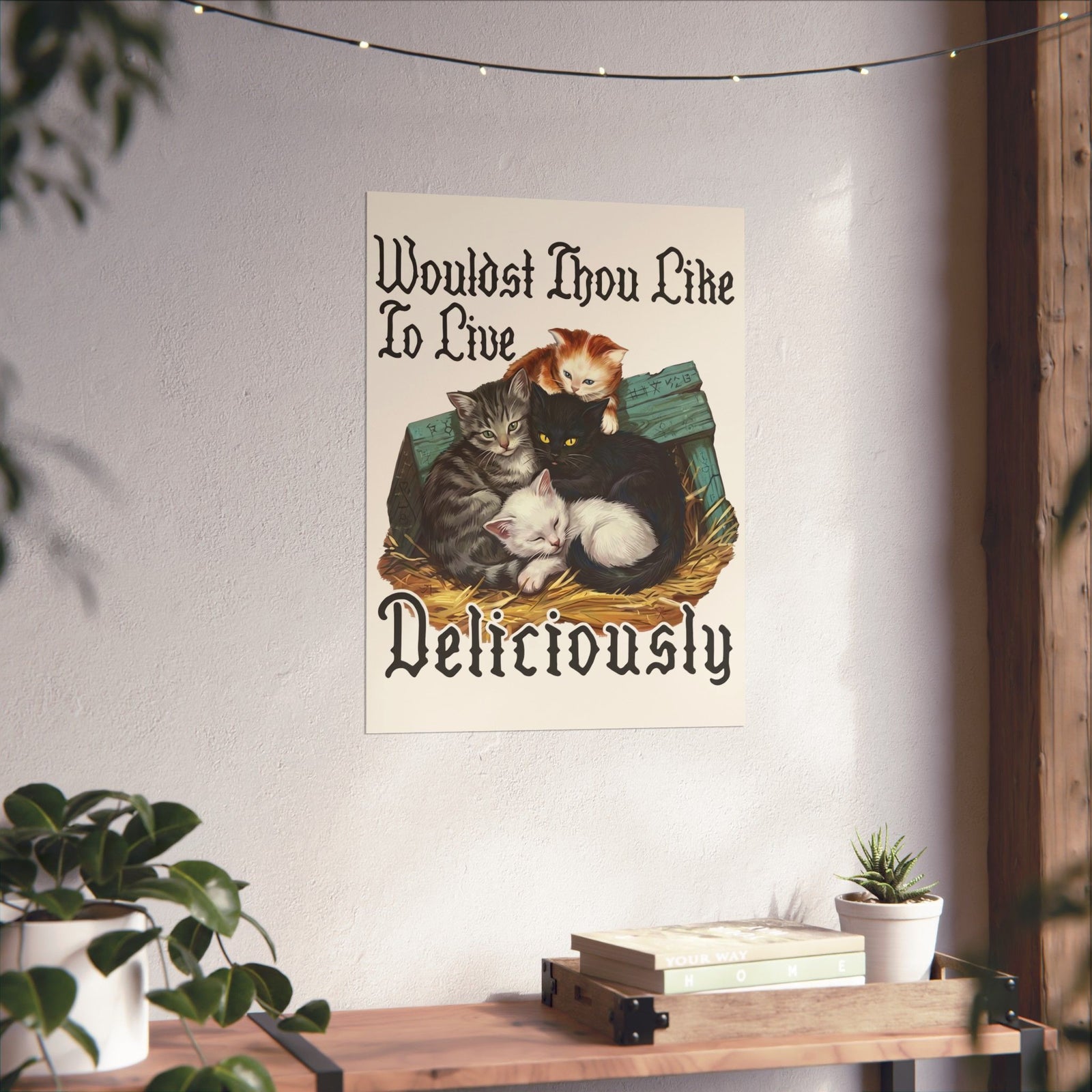 Wouldst Thou Like To Live Deliciously? Cat Poster