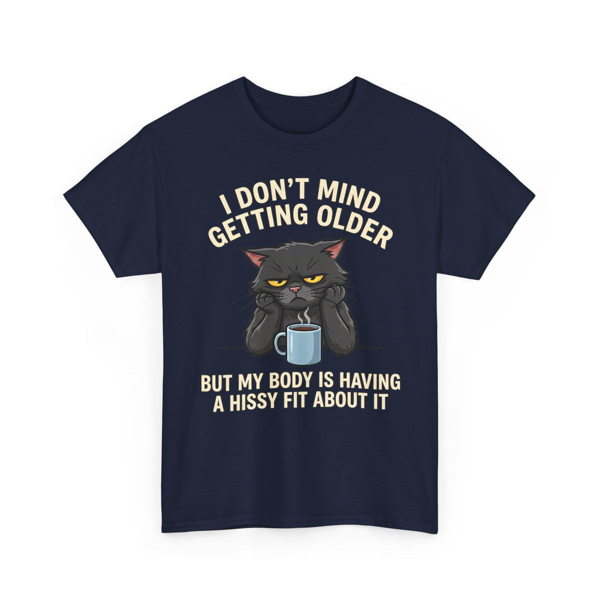 Funny Cat Aging T‑Shirt — "I Don't Mind Getting Older, But My Body Is Having A Hissy Fit"