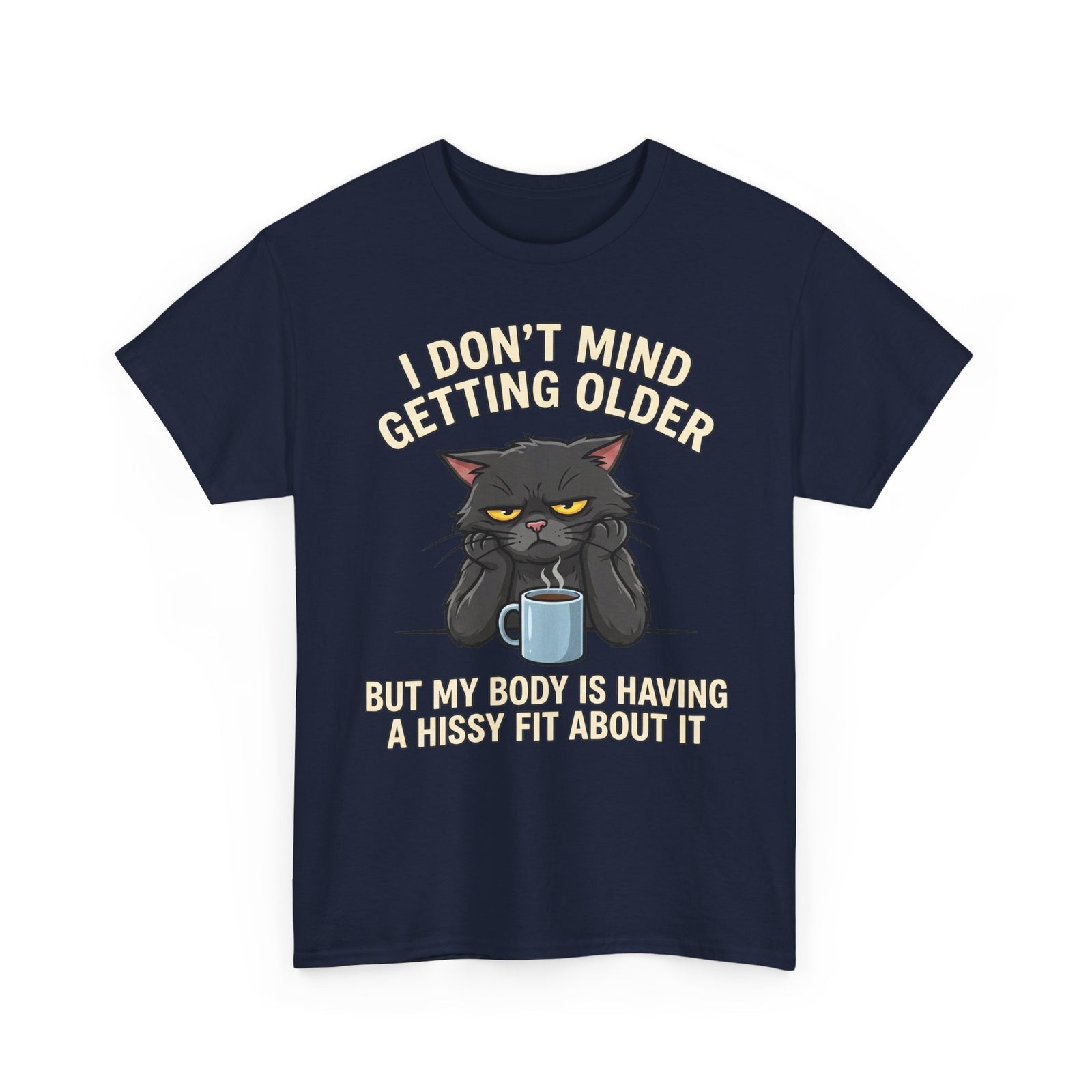 Funny Cat Aging T‑Shirt — "I Don't Mind Getting Older, But My Body Is Having A Hissy Fit"
