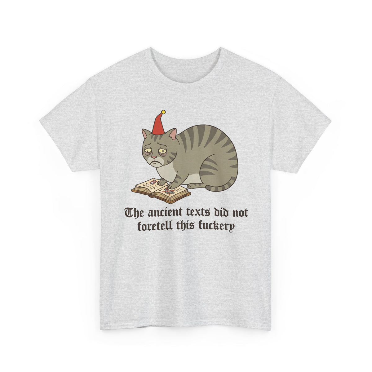 Funny Cat T-Shirt – "The ancient texts did not foretell this fuckery" Graphic Tee