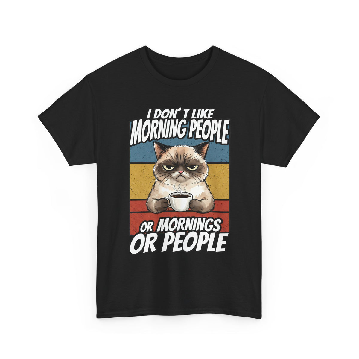 I Don't Like Morning People Or Mornings Or People T-Shirt — Funny Grumpy Cat Coffee Tee