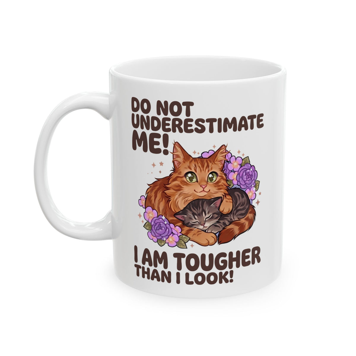 Do Not Underestimate Me I Am Tougher Than I Look Ceramic Mug — Cute Fluffy Orange Cat Mug