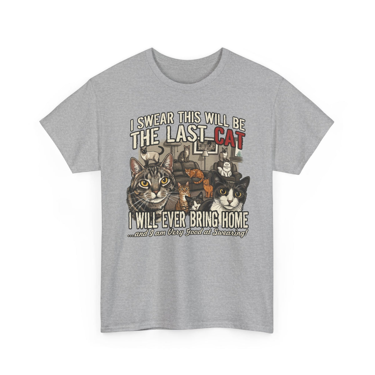 I Swear This Will Be The Last Cat T-Shirt — Funny Cat Lover Tee