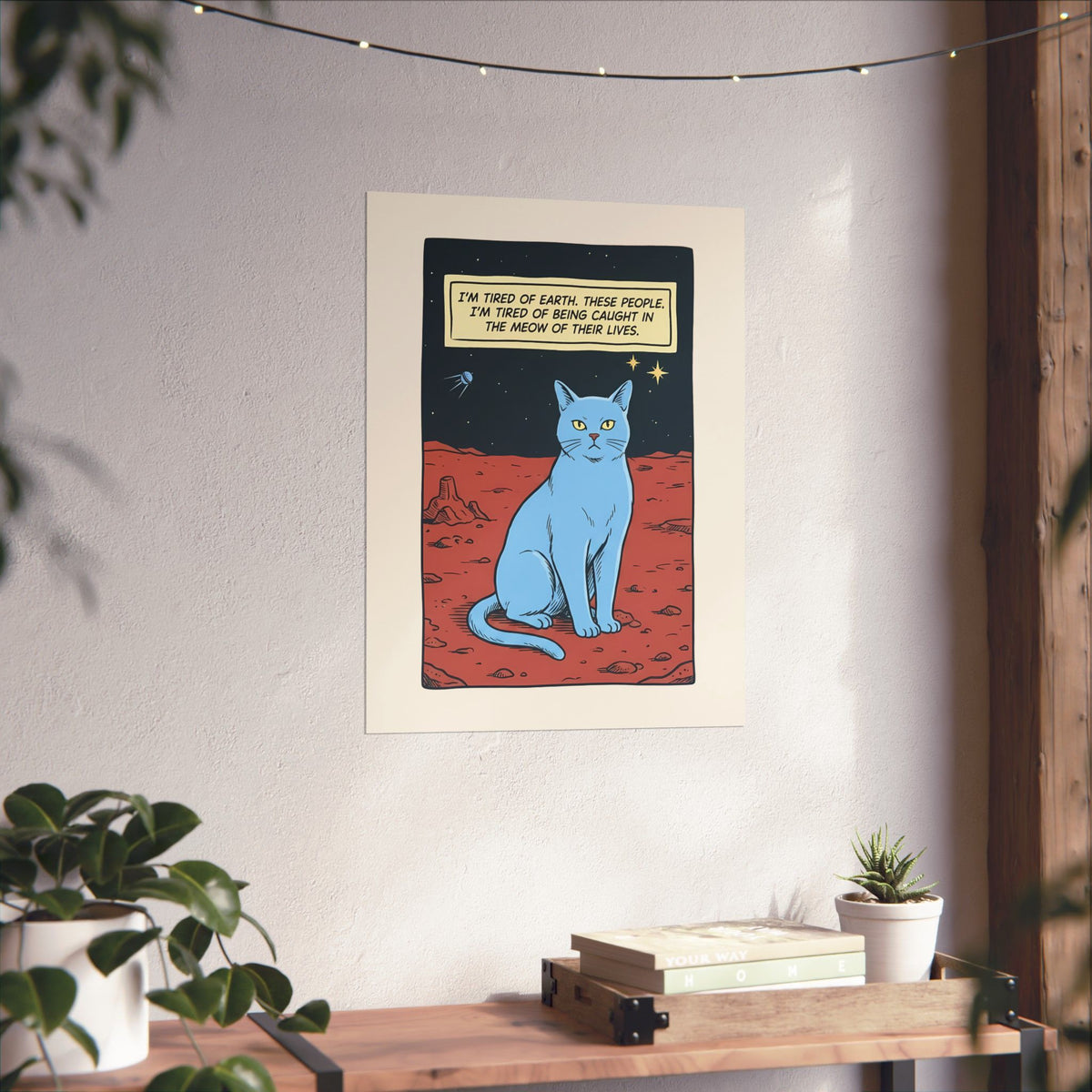 Funny Space Cat Poster — “I’m Tired of Earth” Sarcastic Cat Lover Poster