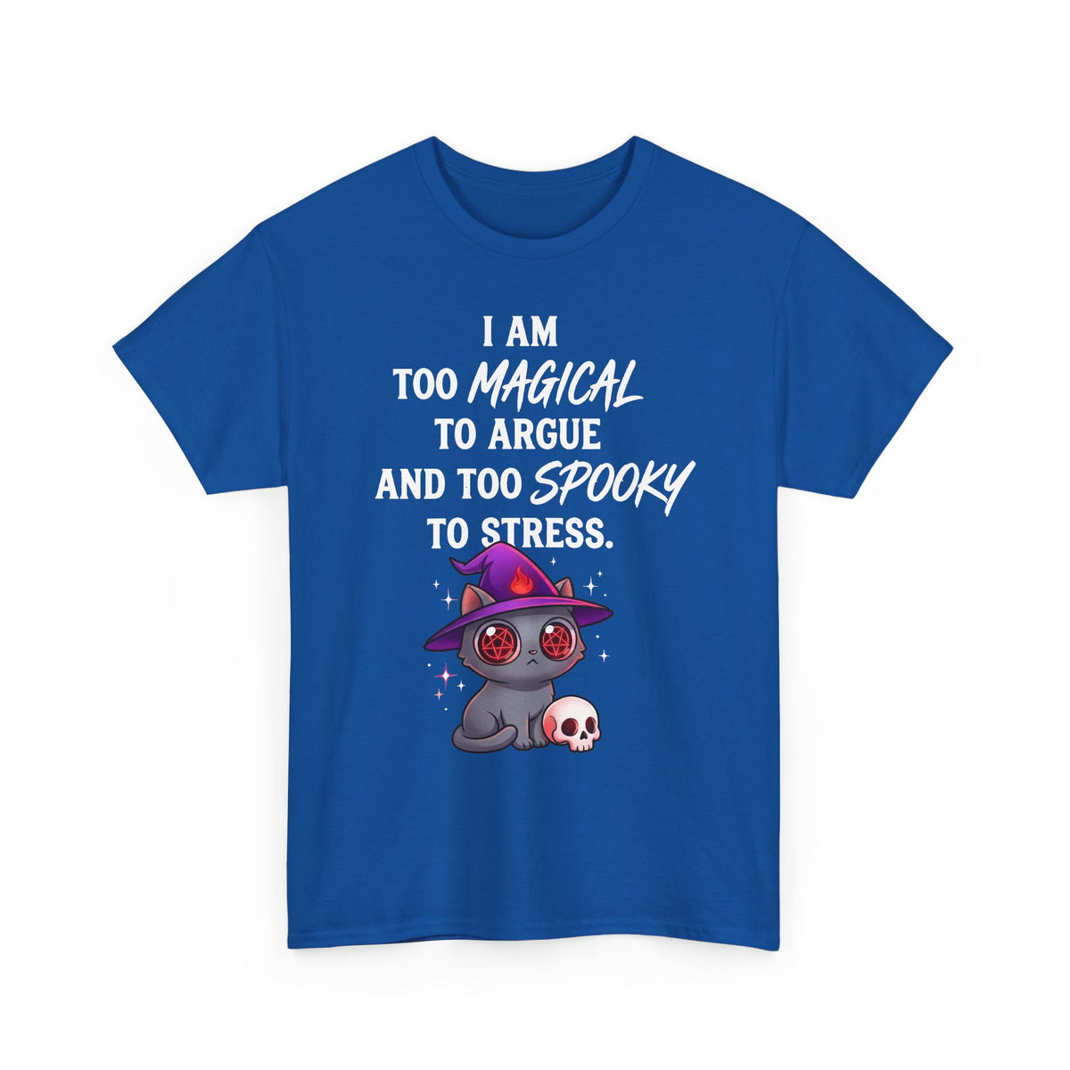 Too Magical to Argue, Too Spooky to Stress T-Shirt