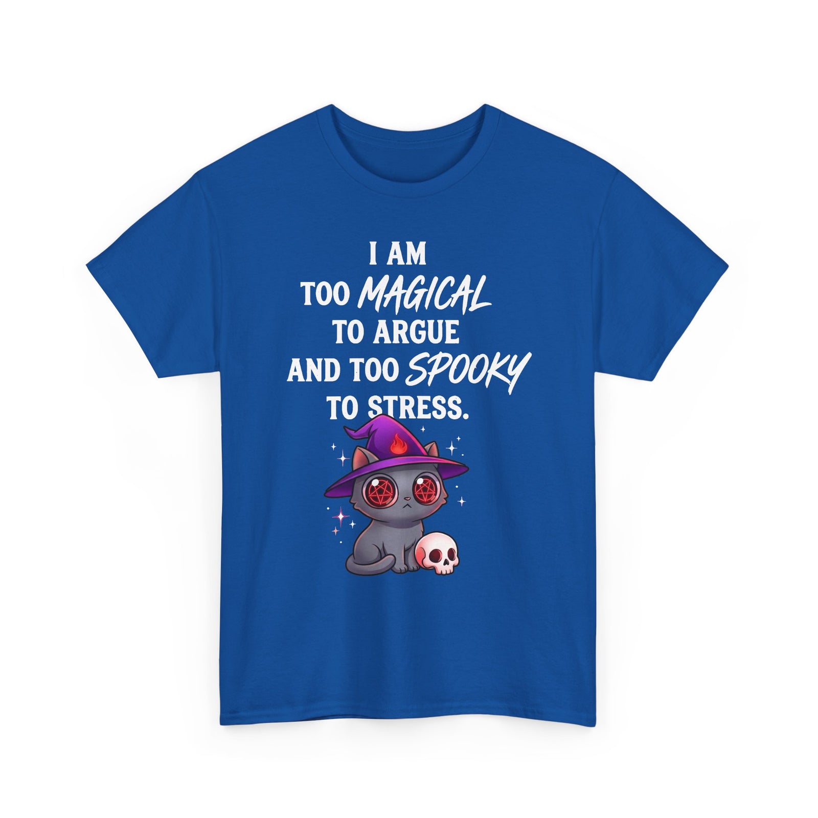Too Magical to Argue, Too Spooky to Stress T-Shirt