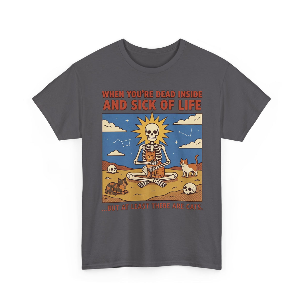 Funny Cat T-Shirt — "When You're Dead Inside But At Least There Are Cats"