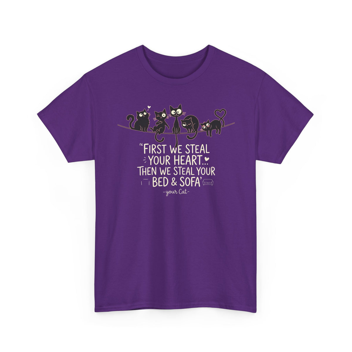 Cat Crew Graphic Tee – “First We Steal Your Heart, Then We Steal Your Bed & Sofa”