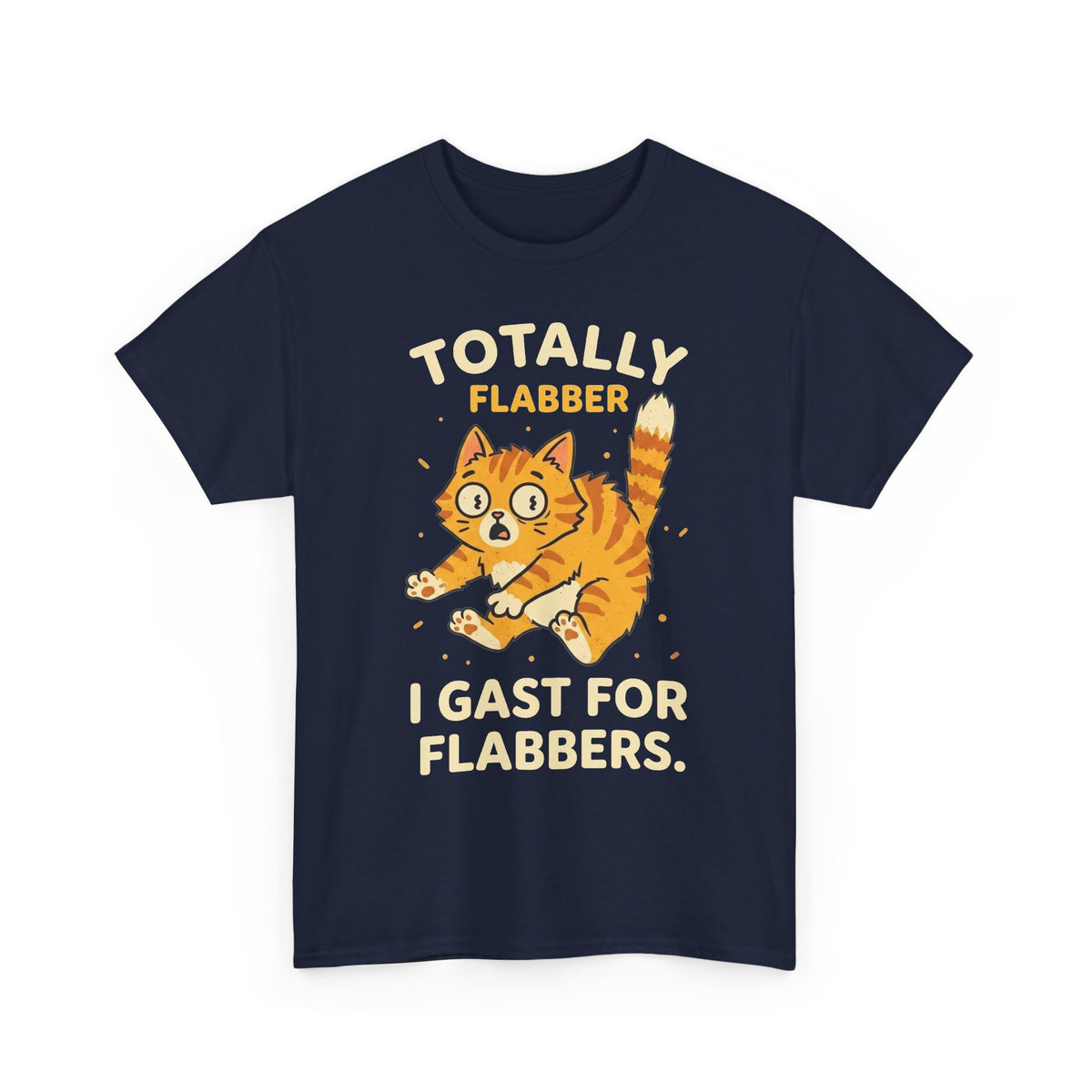 Totally Flabbergasted Cat T-Shirt — "Totally Flabber, I Gast For Flabbers" Cute Vintage Orange Kitty Tee