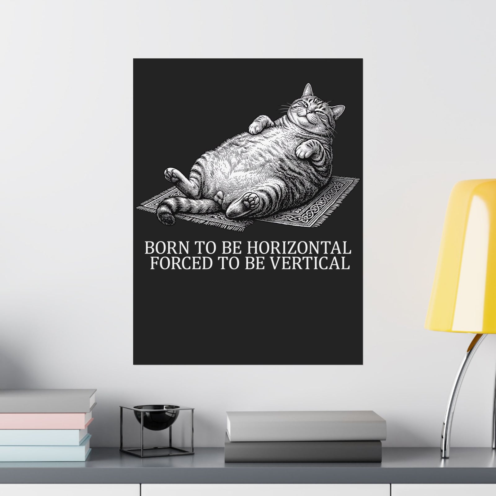 Born to Be Horizontal Fat Cat Poster — Funny Lazy Cat Poster