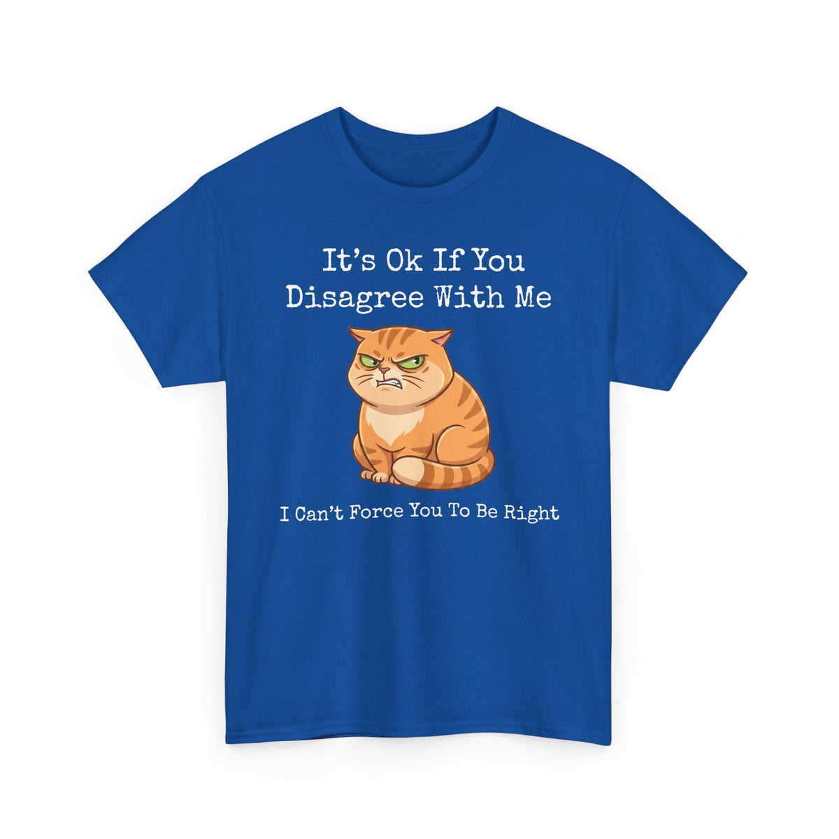 It's Ok If You Disagree With Me T-Shirt — Funny Angry Orange Cat Tee