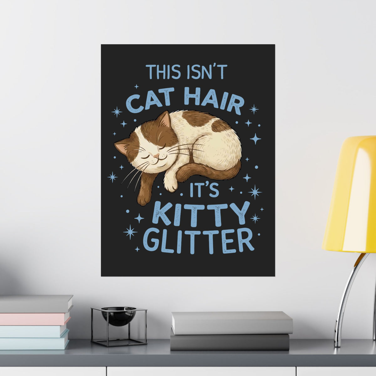 Kitty Glitter Poster — "This Isn't Cat Hair" Cat Lover Poster