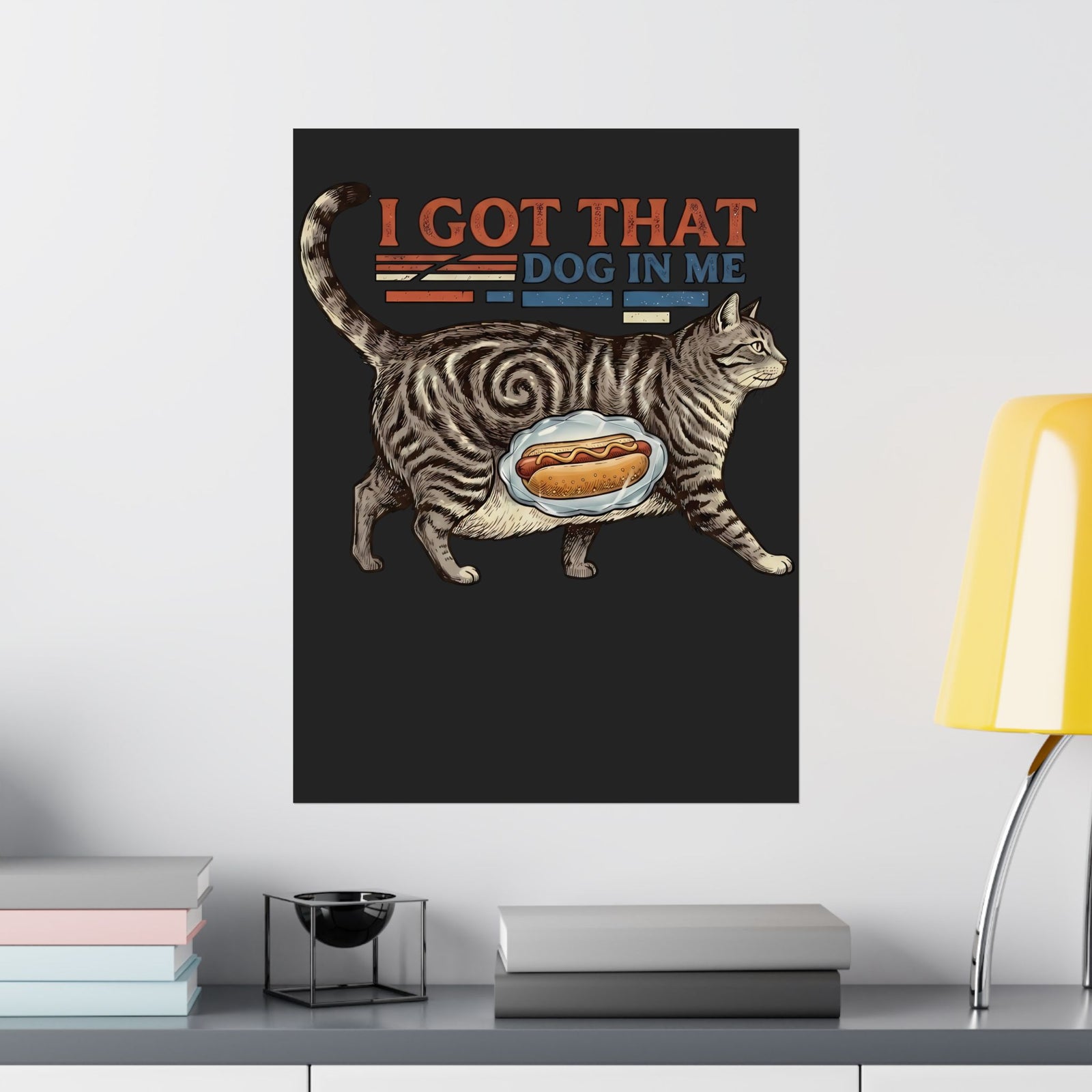 I Got That Dog In Me 'Fat Cat' Poster — Funny Pet Lover Poster