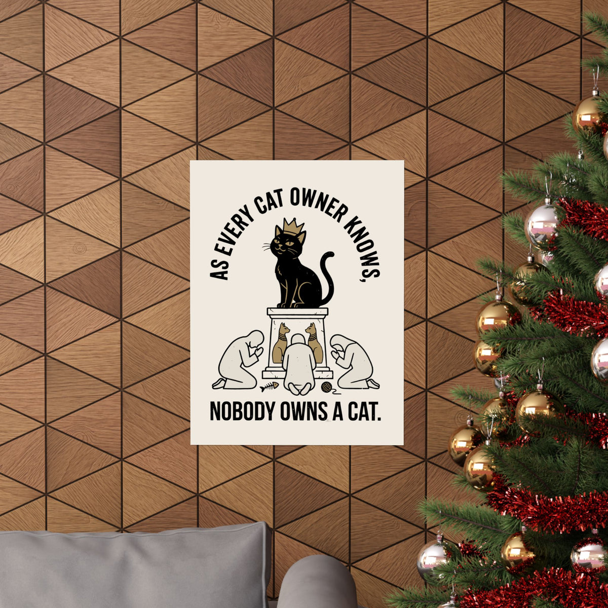 Nobody Owns a Cat Poster — Funny Cat Owner Poster