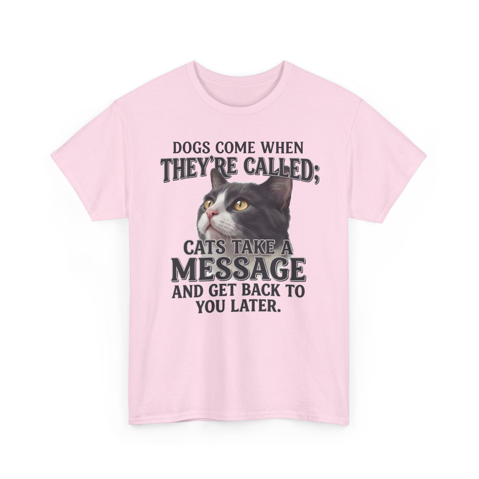 Cat Humor T-Shirt - "Dogs Come When They're Called; Cats Take a Message" Funny Cat Lover Tee