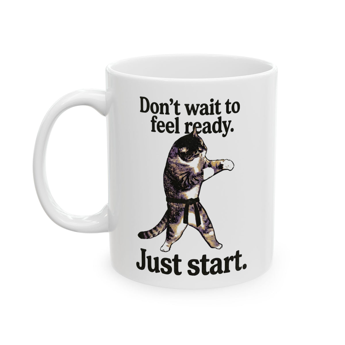 Don't Wait To Feel Ready Cat Ceramic Mug — Funny Martial Arts Karate Feline Mug