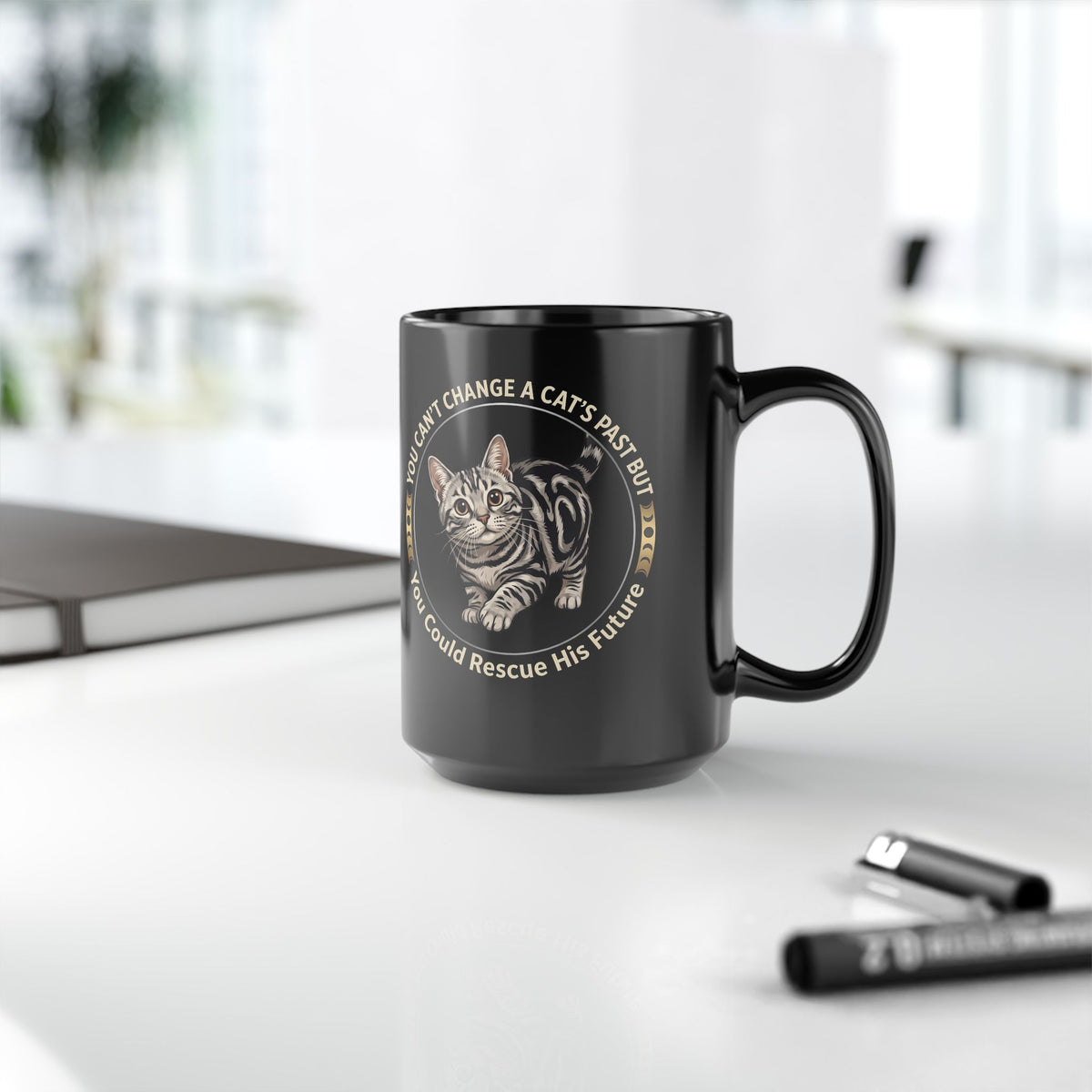 Rescue His Future Cat Black Mug — You Can't Change A Cat's Past Rescue Mug
