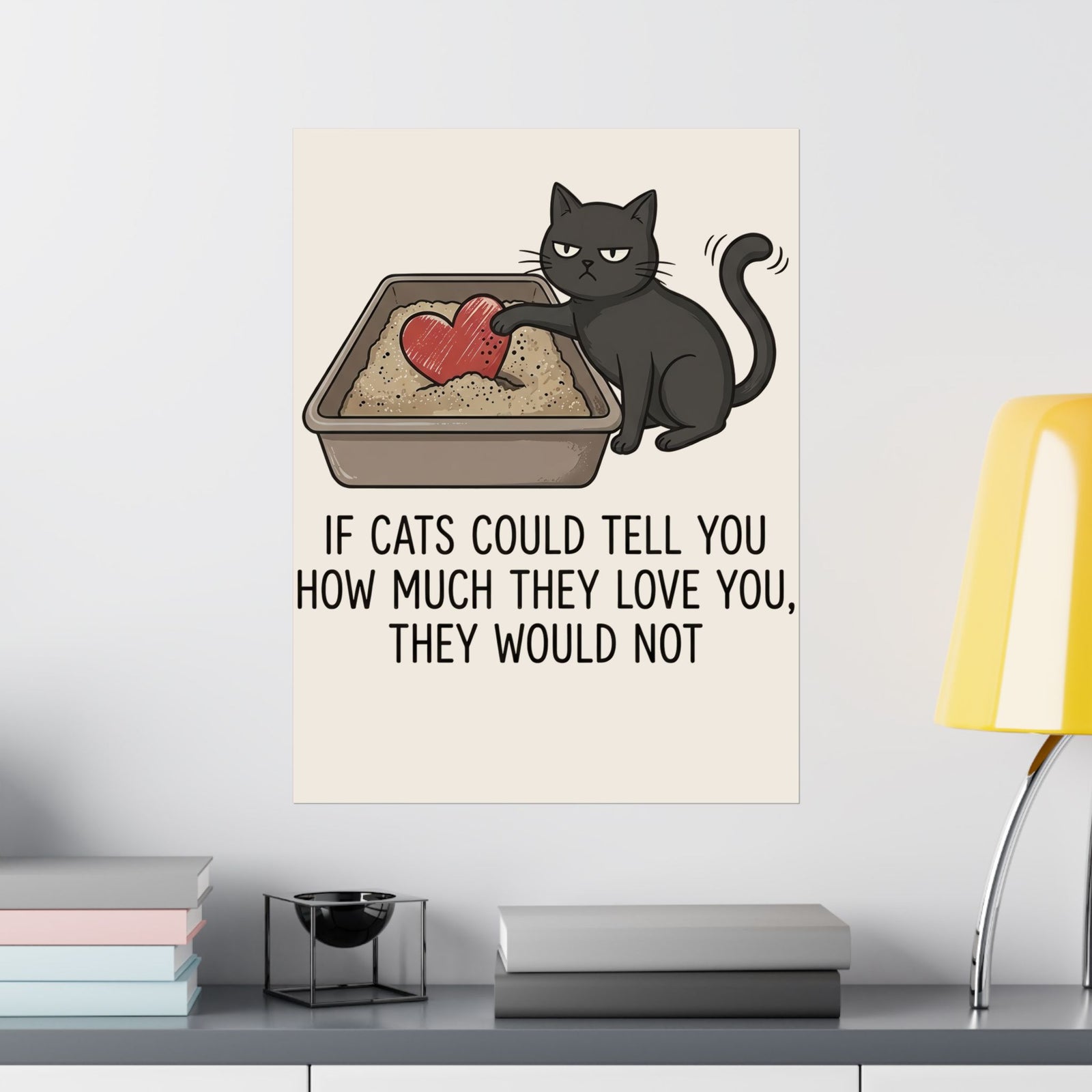 Cat Love T‑Poster — "If Cats Could Tell You How Much They Love You, They Would Not"