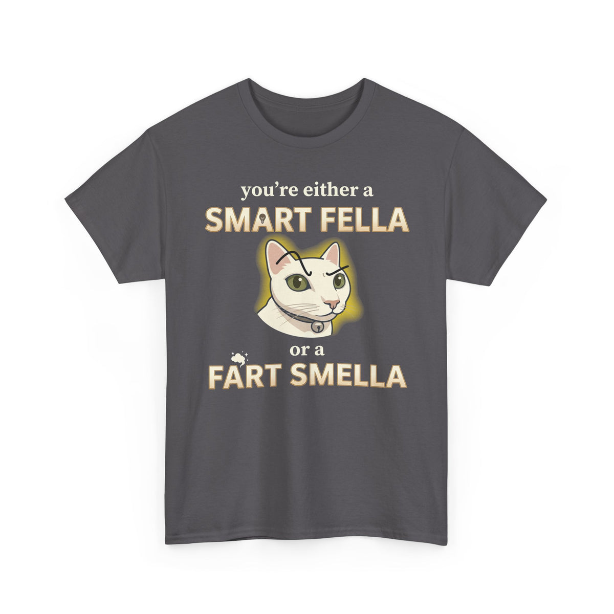 Funny Cat Tee — "You're Either a Smart Fella or a Fart Smella"