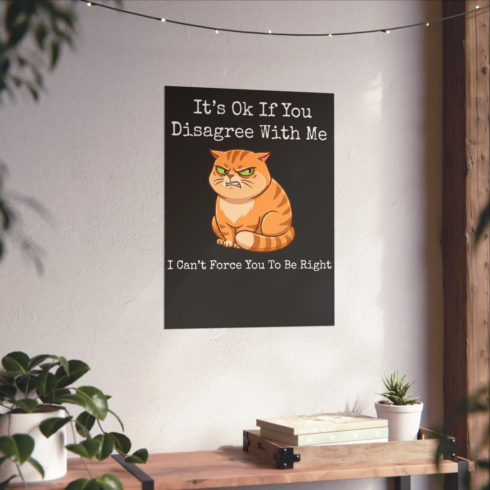 It's Ok If You Disagree With Me Poster — Funny Angry Orange Cat Poster