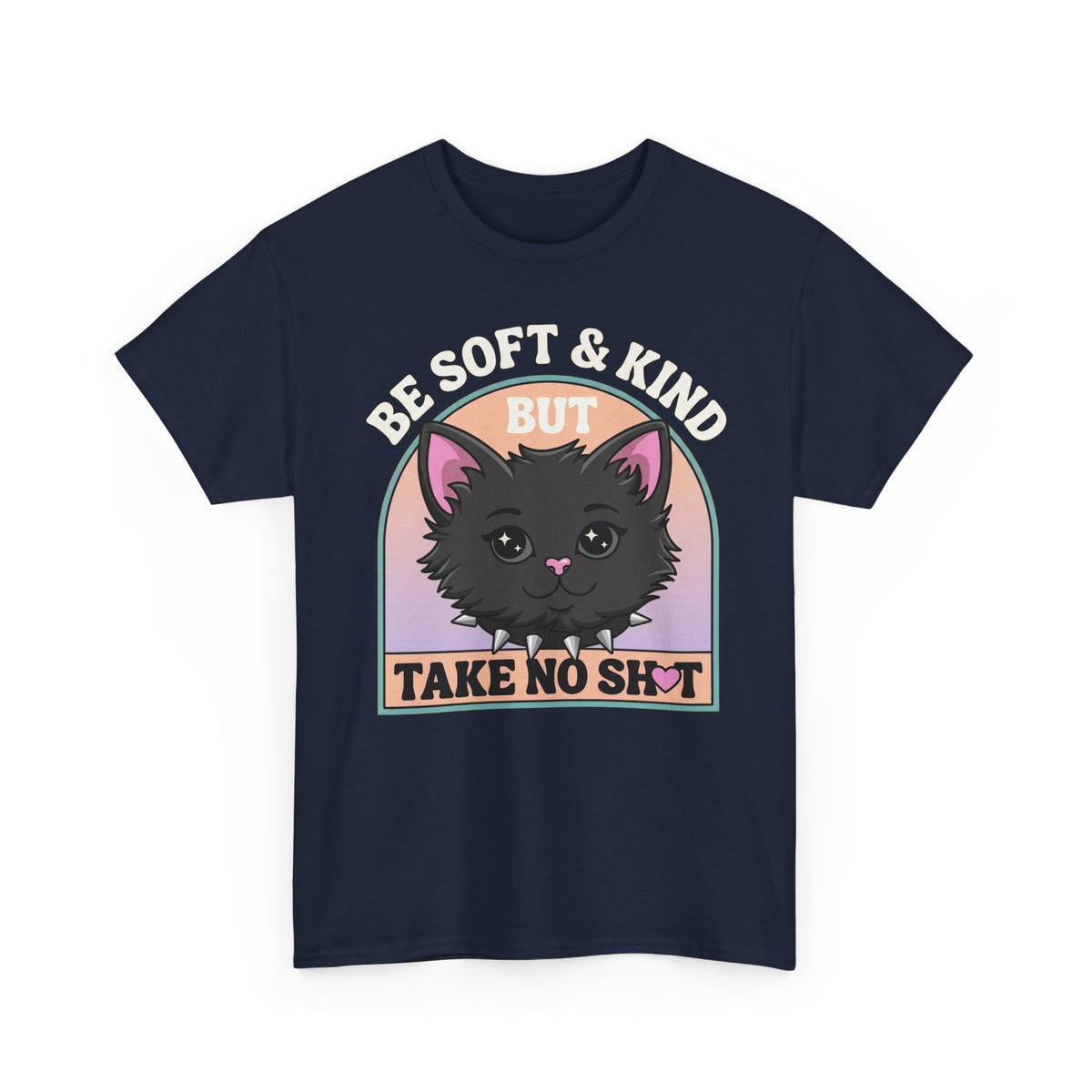 Funny Cat Attitude T-Shirt Be Soft And Kind But Take No Shit Tee