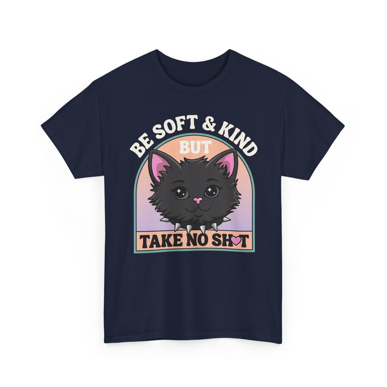 Funny Cat Attitude T-Shirt Be Soft And Kind But Take No Shit Tee