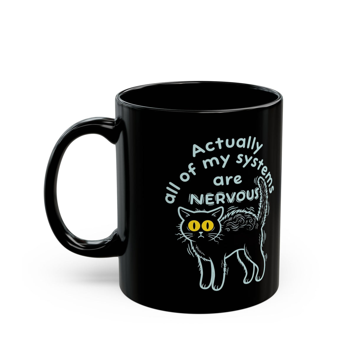 Actually All of My Systems Are NERVOUS Black Cat Black Mug
