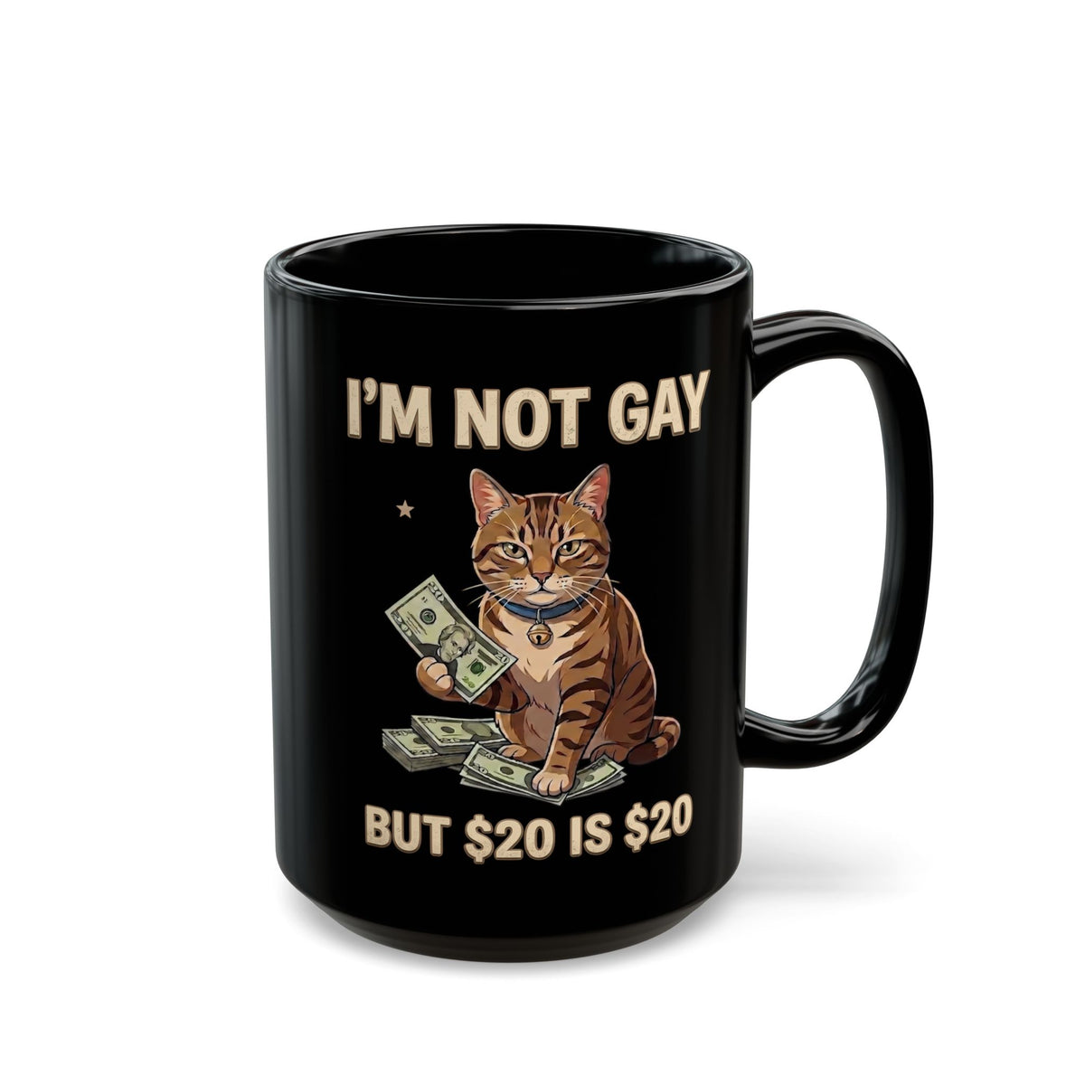 I'm Not Gay But $20 Is $20 Black Mug — Funny Cat Cash Meme Mug
