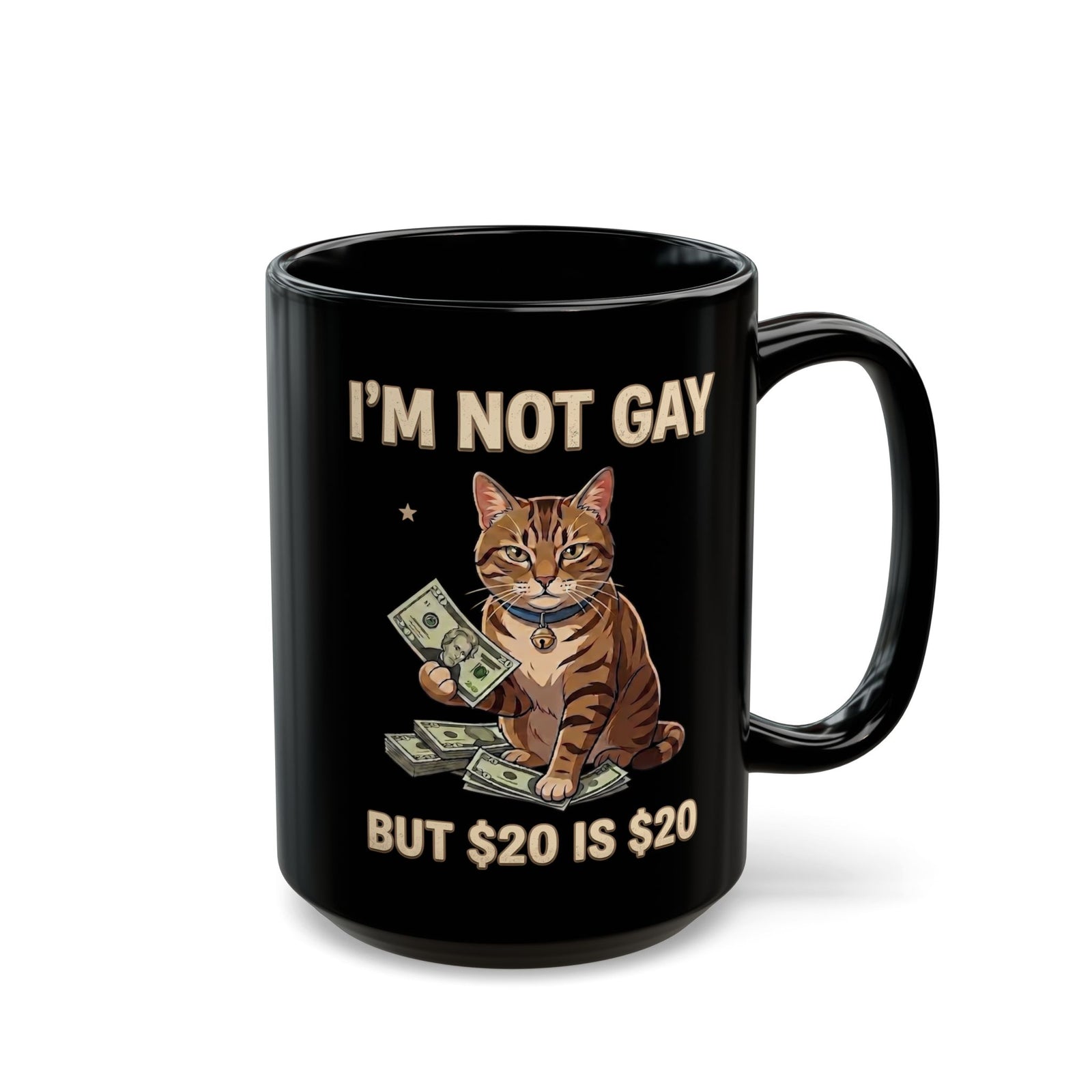 I'm Not Gay But $20 Is $20 Black Mug — Funny Cat Cash Meme Mug