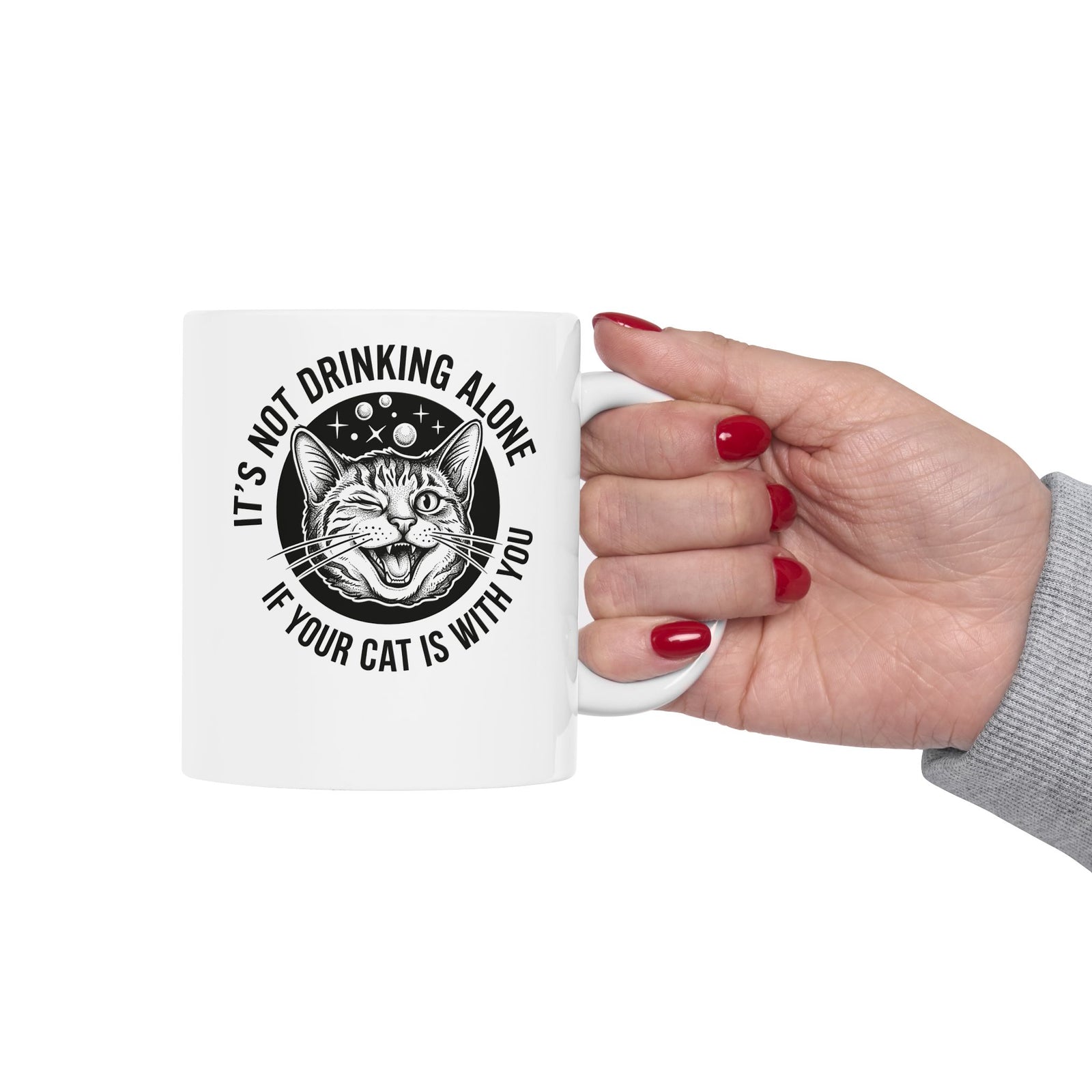 It's Not Drinking Alone If Your Cat Is With You Ceramic Mug