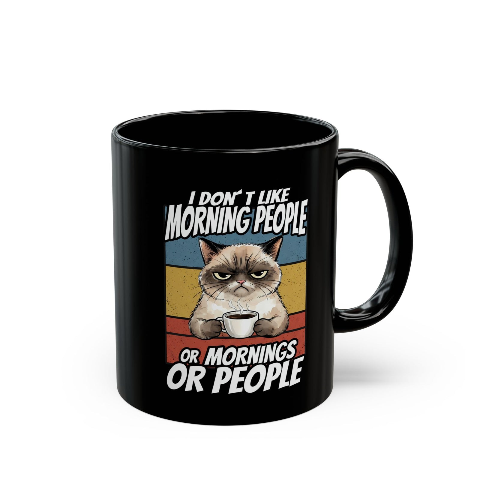 I Don't Like Morning People Or Mornings Or People Black Mug — Funny Grumpy Cat Coffee Mug