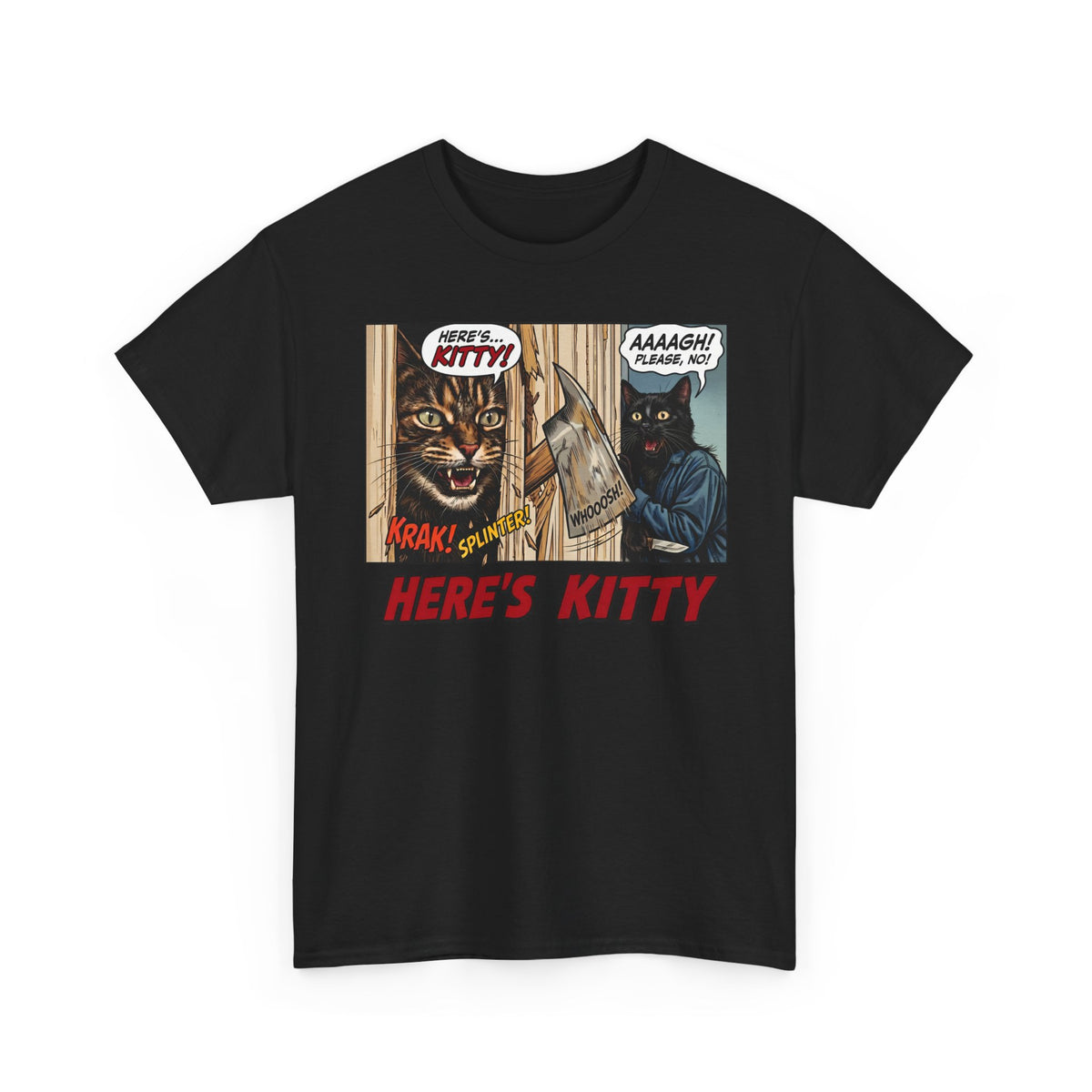 Here's Kitty T-Shirt — Sarcastic Here's Kitty Axe Comic Apparel