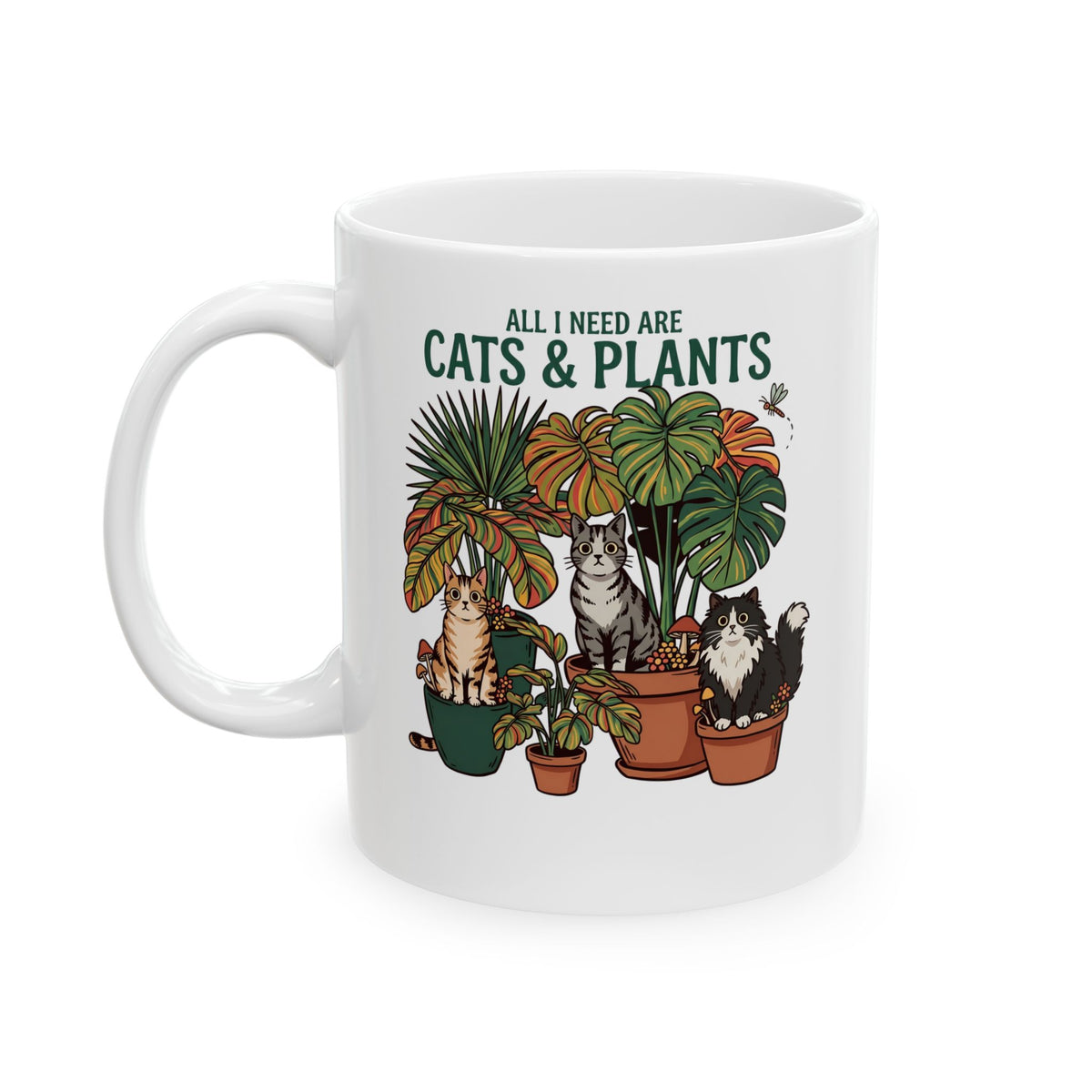 All I Need Are Cats &amp; Plants Ceramic Mug — Funny Plant Mom Cat Lover Mug