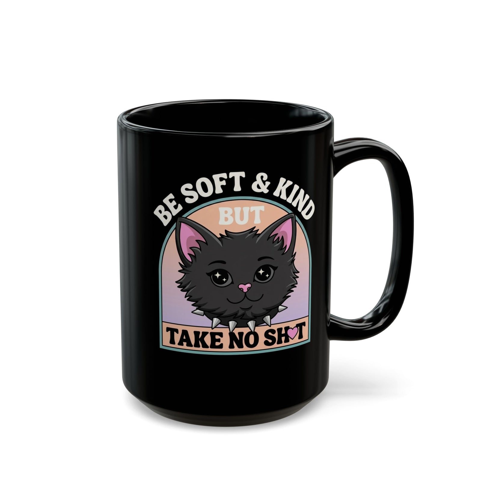 Funny Cat Attitude Black Mug Be Soft And Kind But Take No Shit Mug