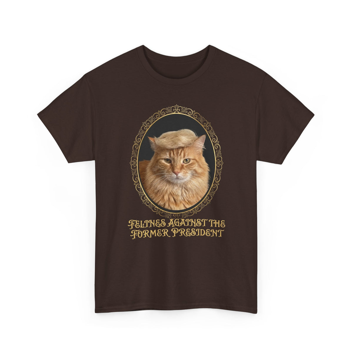Felines Against The Former President T-Shirt