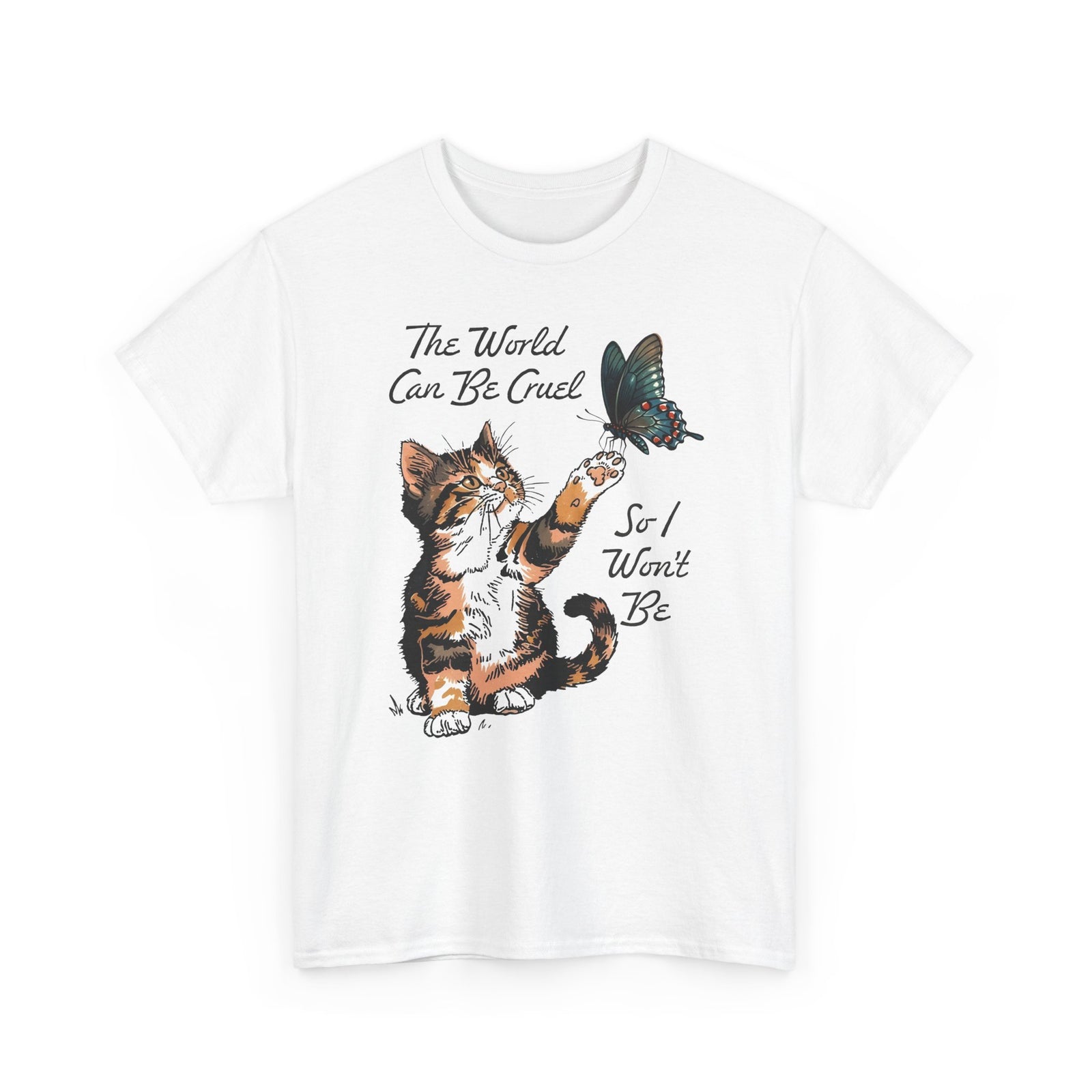 'The world can be cruel So I won't be' Cat Lovers T-Shirt — Kindness Message Tee