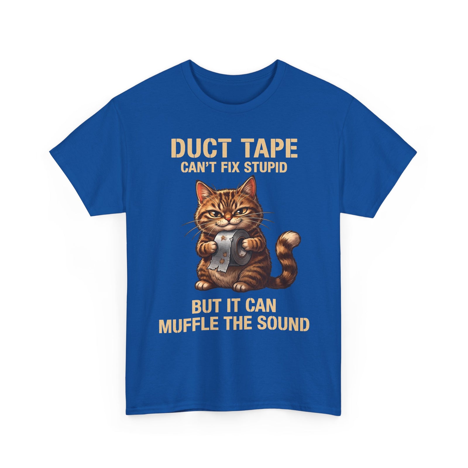 Duct Tape Can't Fix Stupid Tabby Cat Shirt — Funny Sarcastic Quote T-Shirt