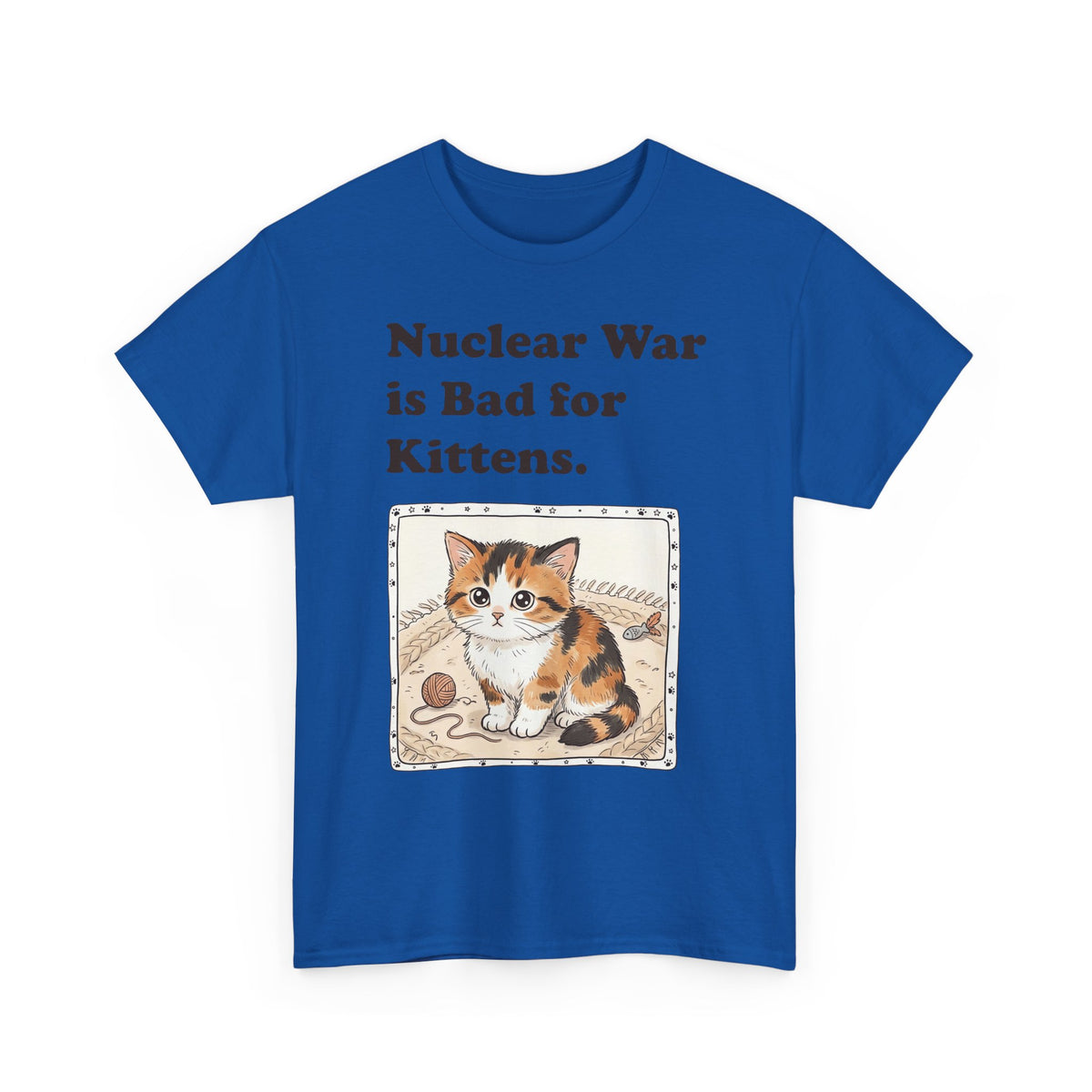 Nuclear War Is Bad for Kittens T-Shirt