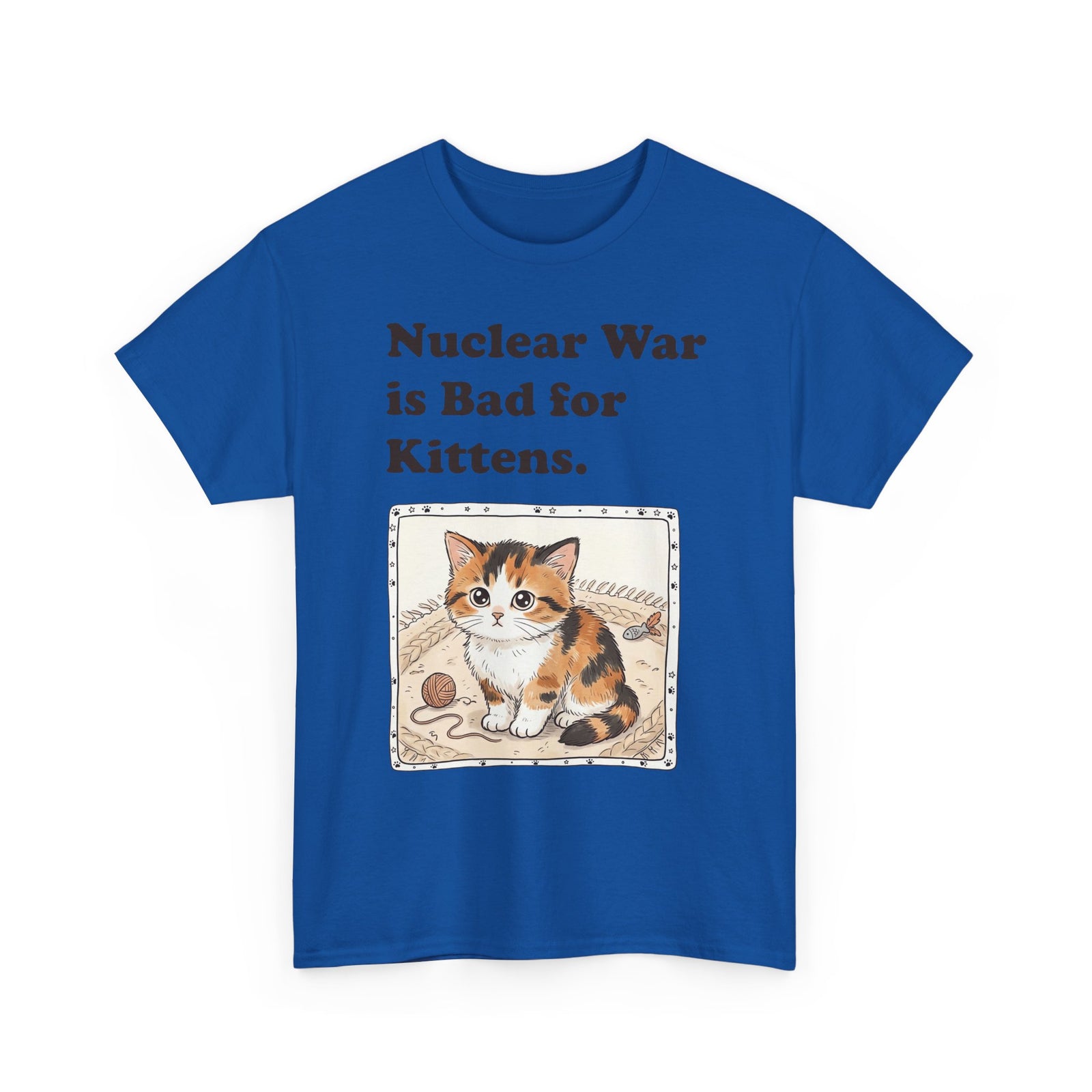 Nuclear War Is Bad for Kittens T-Shirt