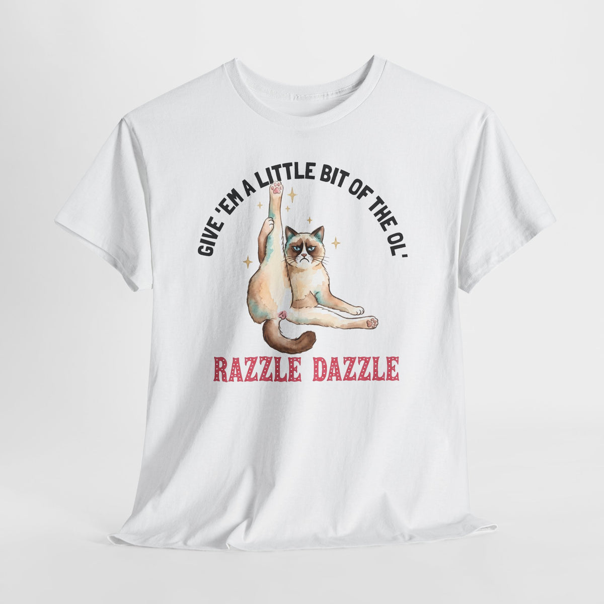 Give 'Em A Little Bit Of The Ol' Razzle Dazzle T-Shirt — Funny Grumpy Cat Leg Stretch Tee