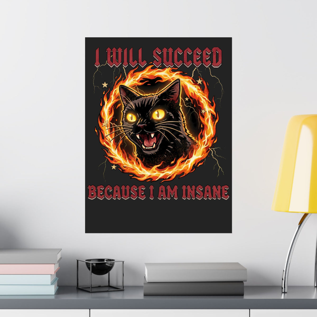 I Will Succeed Because I Am Insane Poster — Heavy Metal Black Cat Graphic Poster
